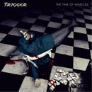 The Trigger The Time of Miracles (CD) Album Digipak