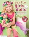 Sew Fun for Girls & Dolls: Simply Stylish Projects for Coordinating Clothes & Accessories "Perfect for 18" Dolls"