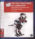The Lego Mindstorms EV 3 Laboratory. Build, program, and experiment with five wicked cool robots!.