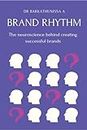 Brand Rhythm: The neuroscience behind creating successful brands