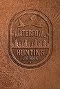 Waterfowl Hunting Log Book: Duck Hunting Field Journal - For Hunters to Record and Track Trips - 100 pages - pocket-size - 6x9 inch