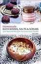 Homemade Bath Bombs, Salts and Scrubs: 300 Natural Recipes for Luxurious Soaks (English Edition)