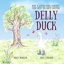 Delly Duck: Why A Little Chick Couldn't Stay With His Birth Mother: A foster care and adoption story book for children, to explain adoption or support ... Kinship Care and Special Guardianship)
