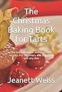 The Christmas Baking Book for Tarts: The most delicious and important recipes. For beginners and advanced and any diet
