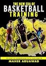 The New Era of Basketball Training: The Secrets of Groundbreaking Player Transformation
