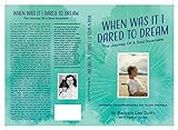 When Was it I Dared to Dream: The Journey of a Soul Incarnate (English Edition)