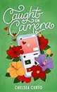 Caught on Camera: A Spicy Fake Dating Romance (Love through a Lens Book 2)