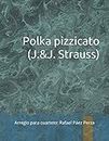 Polka pizzicato (J.&J. Strauss): Arreglo para cuarteto de viento: Rafael Páez Perza (Spanish Edition)