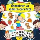 Encontrar La Sombra Correcta: Divertido Juego de Conteo Interactivo y Aprendizaje Preescolar - Libro de Actividades Creativas Para Preescolares y Niños Pequeños de 2 a 5 Años (Spanish Edition)