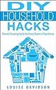 DIY Household Hacks - Proven Cleaning Hacks for Every Room in Your Home: Easy DIY All Natural Cleaning Product
