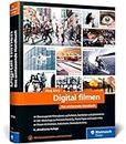 Digital filmen: Das umfassende Handbuch: Filme planen, aufnehmen, bearbeiten und präsentieren (neue Auflage 2021)