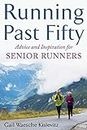 Running Past Fifty: Advice and Inspiration for Senior Runners