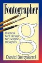 Fontographer: Practical Font Design for Graphic Designers by Bergsland, David