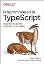 Programmieren in TypeScript: Skalierbare JavaScript-Applikationen entwickeln (Programmieren mit JavaScript) (German Edition)