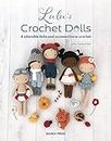 Lulu's Crochet Dolls: 8 Adorable Dolls and Accessories to Crochet