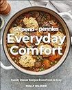 Spend with Pennies Everyday Comfort: Family Dinner Recipes from Fresh to Cozy: A Cookbook