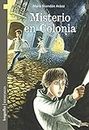 Misterio en Colonia: Literatura infantil y juvenil (CUENTOS PARA NIÑOS - INFANCIA E INFANTILES - LOS MAS DIVERTIDOS Y EDUCATIVOS (parte 2) nº 7) (Spanish Edition)