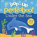 Pop-Up Peekaboo! Under The Sea: Pop-Up Peekaboo!