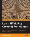Learning HTML5 by Creating Fun Games, Silveira, Rodrigo