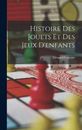 Histoire Des Jouets Et Des Jeux D'enfants [French] by Fournier, Édouard