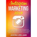 Instagram Marketing The Secret Beginners Guide To Growth For Your Personal Brand Or Small Business Be An Influencer And Gain Thousands Of Followers With Social Media Marketing And Advertising