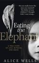 Eating the Elephant By Alice Wells
