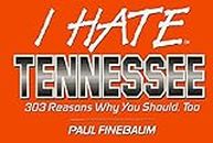 I Hate Tennessee: 303 Reasons Why You Should, Too (I Hate Series)
