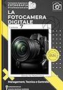 La Fotocamera Digitale: Management, Tecnica e Controllo (Italian Edition)