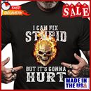 I Can Fix Stupid But It's Gonna Hurt Flaming Skull Shirt Unique Gift Idea Tee