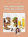 Une naturopathe dans ma cuisine: Comment changer son alimentation pour se sentir mieux: 31558