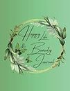 Happy Life & Beauty Journal: A Chronicle of Joy and Beauty, An Odyssey of Happiness and Elegance