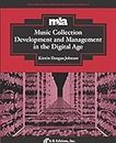 Music Collection Development and Management in the Digital Age (Music Library Association Basic Manual, 13)