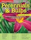 Home Gardener's Perennials & Bulbs: The Complete Guide to Growing 58 Flowers in Your Backyard (Home Gardener's Specialist Guide)