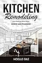 KITCHEN REMODELING: Assess Needs and Wishes Kitchen Design and Planning