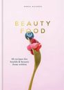 Beauty Food: 85 recipes for health & beauty from wi by Ahlgren, Maria 1784724831