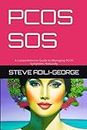PCOS SOS: A Comprehensive Guide to Managing PCOS Symptoms Naturally (Dietary Herbal Supplements for a Healthy you - Unlocking the power of CBD, Ashwagandha, Probiotics etc for managing Health issue)