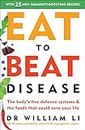 Eat to Beat Disease: The Body’s Five Defence Systems and the Foods that Could Save Your Life (English Edition)