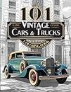 101 Iconic Classic Vintage Cars And Trucks Coloring Book - The Ultimate Automobile Collection For Adults and Teens: Standard Edition (The Ultimate Car Coloring Book Collection!)