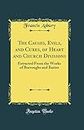 The Causes, Evils, and Cures, of Heart and Church Divisions: Extracted From the Works of Burroughs and Baxter (Classic Reprint)