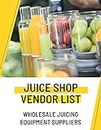 Verified Juicing Equipment Vendor List - Wholesale Juice Bar Suppliers - Buy Commercial Juicers (English Edition)