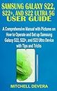 SAMSUNG GALAXY S22, S22+, AND S22 ULTRA 5G USER GUIDE: A Comprehensive Manual with Pictures on How to Operate and Set up Samsung Galaxy S22, S22+, and ... with Tips and Tricks (English Edition)