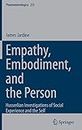 Empathy, Embodiment, and the Person: Husserlian Investigations of Social Experience and the Self (Phaenomenologica, 233)