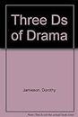 Three Ds of Drama