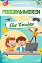 Programmieren für Kinder: Klick-für-Klick Spiele programmieren lernen mit Scratch! (Geeignet für Kids ab dem Grundschulalter)