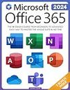 Microsoft Office 365 For Beginners: The 1# Crash Course From Beginners To Advanced. Easy Way to Master The Whole Suite in no Time | Excel, Word, PowerPoint, ... Teams & Access (Mastering Technology)