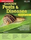 Home Gardener's Garden Pests & Diseases: Identifying and controlling pests and diseases of ornamentals, vegetables and fruits (Specialist Guide)