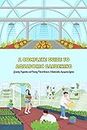 A Complete Guide to Aquaponic Gardening: Growing Vegetables and Raising Fish at Home in A Sustainable Aquaponic System: Gardening Guide