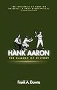 Hank Aaron Biography: The Hammer Of History: The Influence of Hank on Baseball: A Brief Biographical Compilation