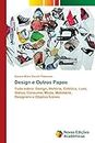 Design e Outros Papos: Tudo sobre: Design, História, Estética, Luxo, Status, Consumo, Moda, Mobiliário, Designers e Objetos Ícones