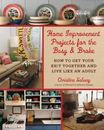 Home Improvement Projects for the Busy & Broke: How to Get Your $h!t Together an